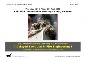 Colour image showing the Title Page (only) of CJ Walsh's Presentation: 'A Delayed Evolution in Fire Engineering ?', at the recent CIB W14 Meeting in Lund, Sweden. Originally scheduled for 2 Days, all commission business was efficiently completed on 23rd April 2009. Click to enlarge.